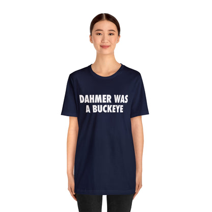 'Dahmer Was A Buckeye ' T-Shirt | Unisex Standard Fit