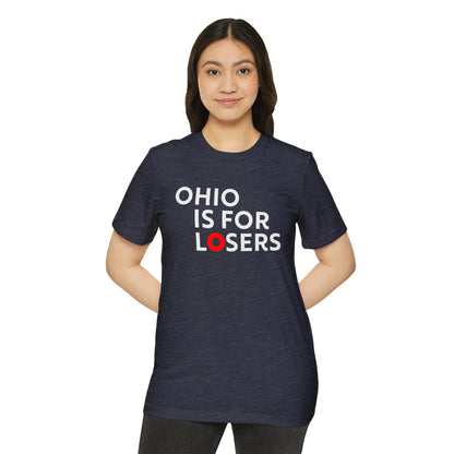 'Ohio Is For Losers' T-Shirt | Unisex Recycled Organic