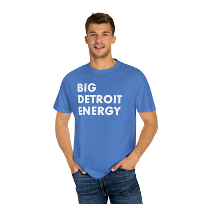 'Big Detroit Energy' T-Shirt | Unisex Garment-Dyed