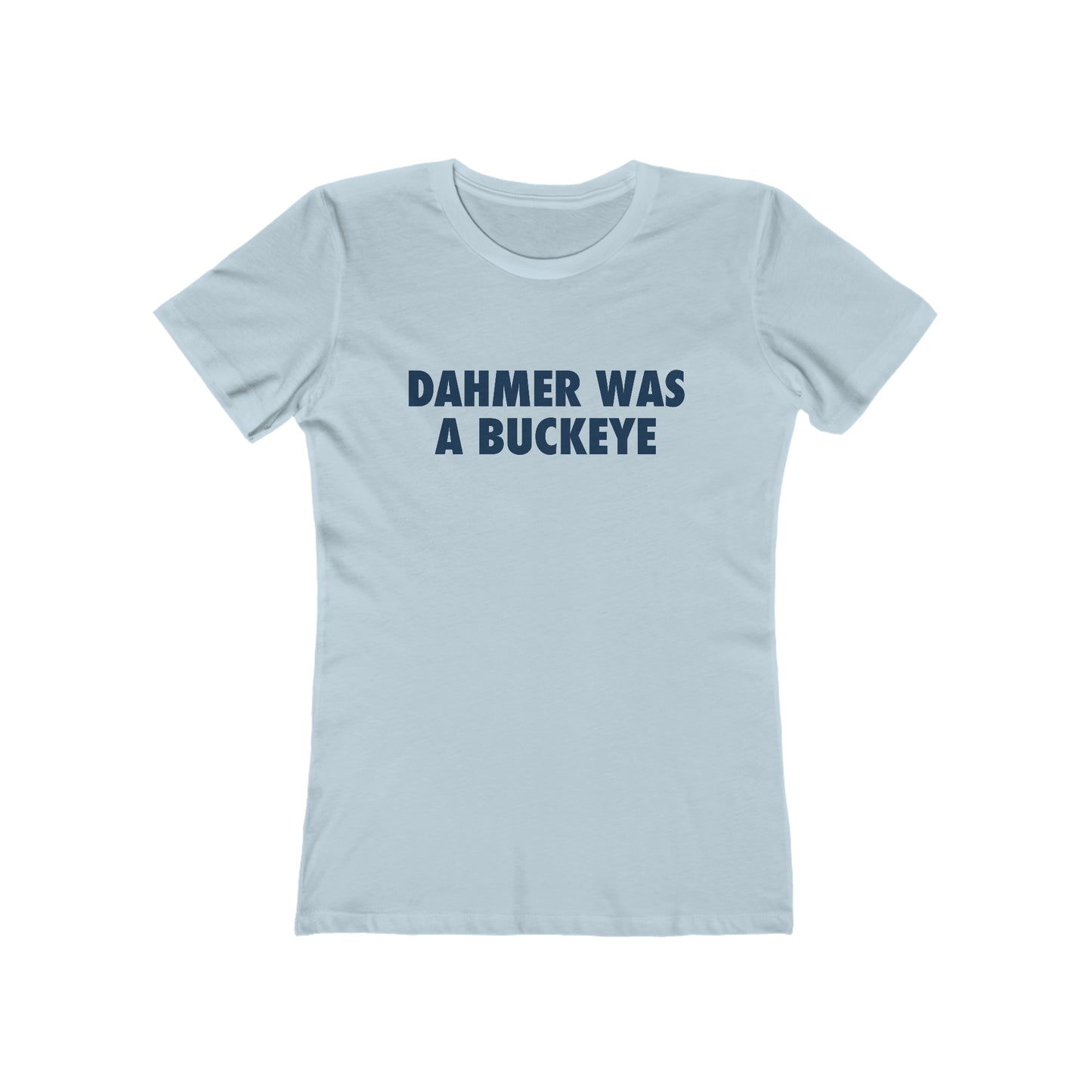 'Dahmer Was A Buckeye' T-Shirt | Women's Boyfriend Cut