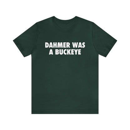 'Dahmer Was A Buckeye ' T-Shirt | Unisex Standard Fit