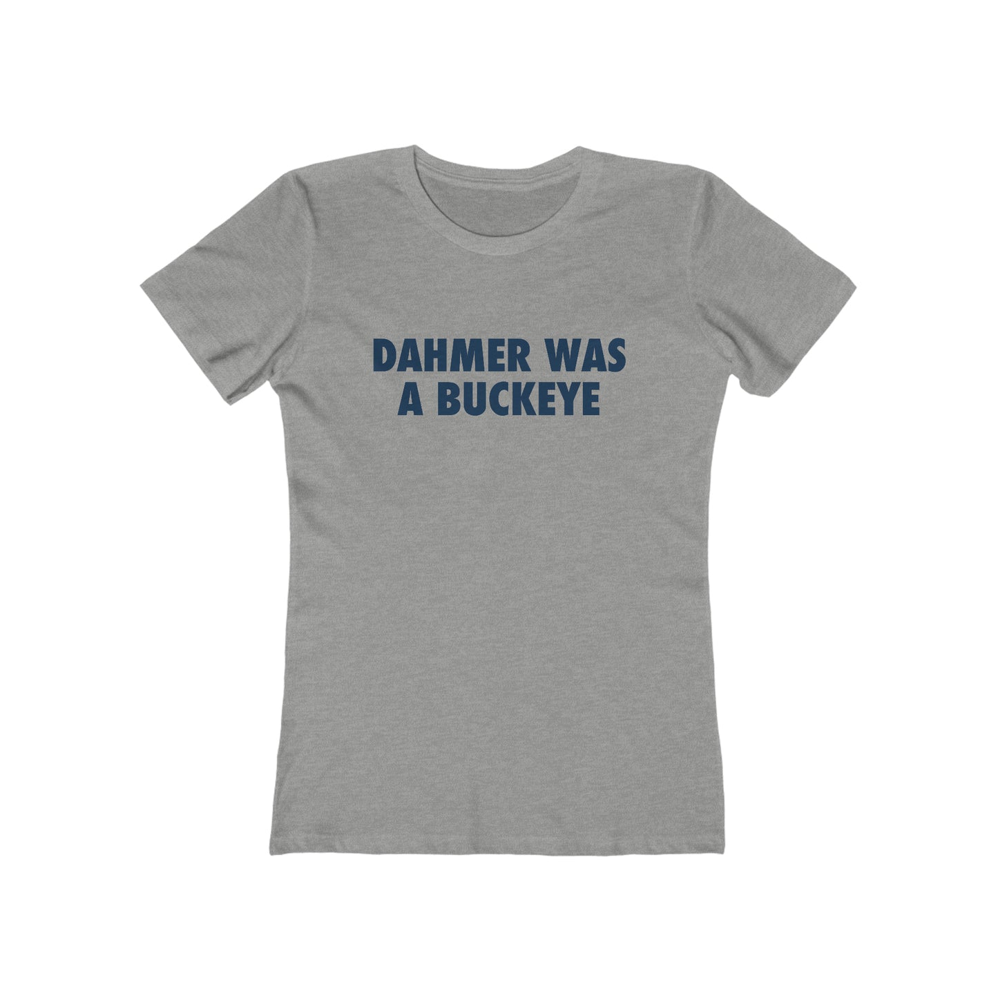 'Dahmer Was A Buckeye' T-Shirt | Women's Boyfriend Cut