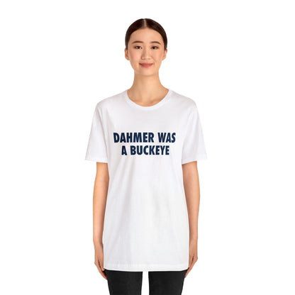 'Dahmer Was A Buckeye ' T-Shirt | Unisex Standard Fit