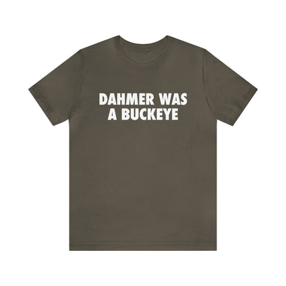 'Dahmer Was A Buckeye ' T-Shirt | Unisex Standard Fit