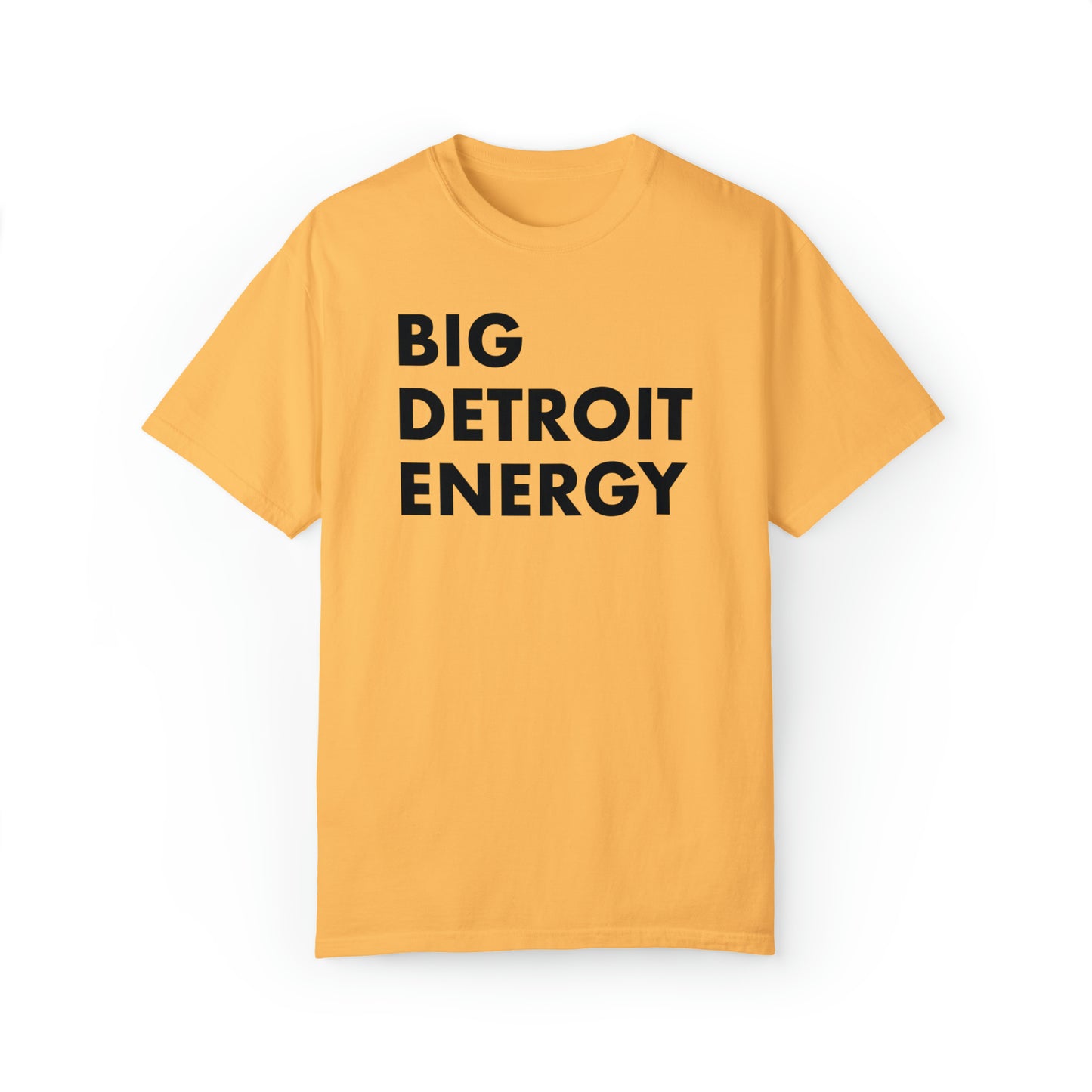 'Big Detroit Energy' T-Shirt | Unisex Garment-Dyed