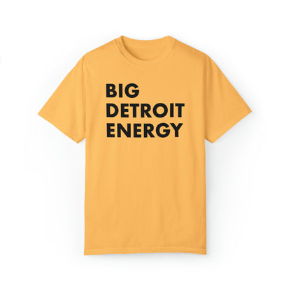 'Big Detroit Energy' T-Shirt | Unisex Garment-Dyed