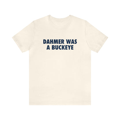 'Dahmer Was A Buckeye ' T-Shirt | Unisex Standard Fit