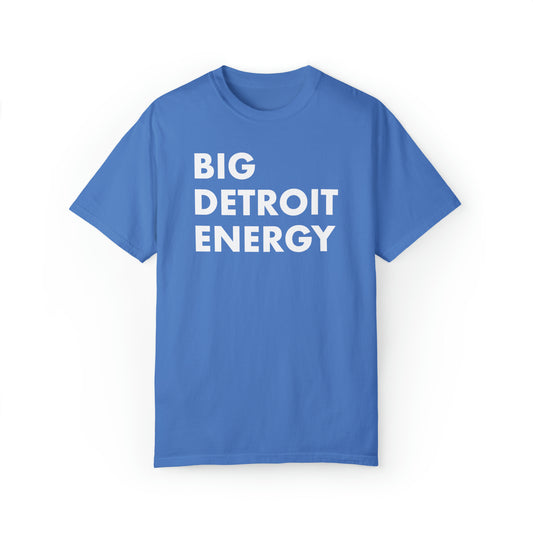 'Big Detroit Energy' T-Shirt | Unisex Garment-Dyed