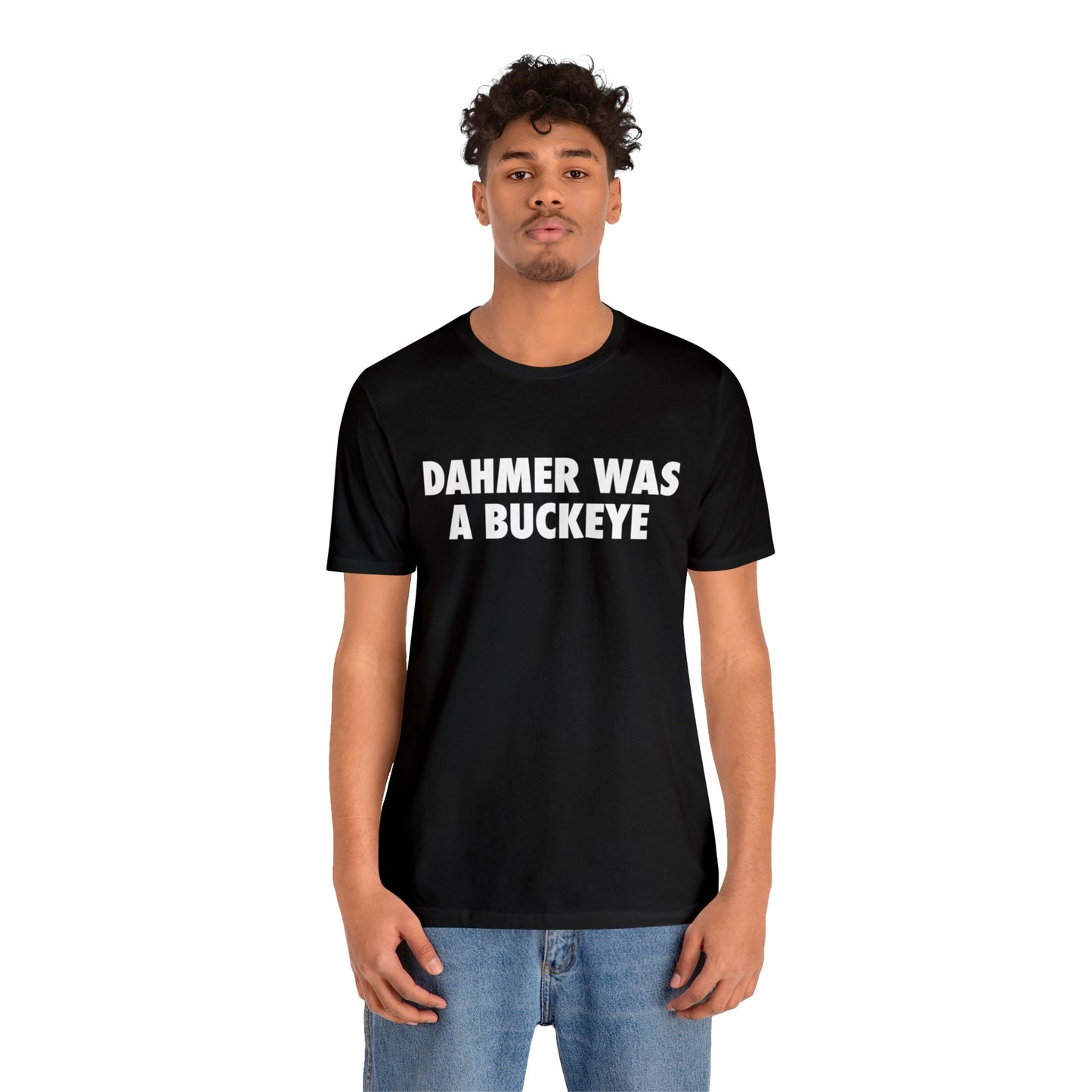 'Dahmer Was A Buckeye ' T-Shirt | Unisex Standard Fit