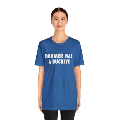 'Dahmer Was A Buckeye ' T-Shirt | Unisex Standard Fit