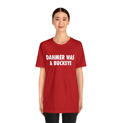 'Dahmer Was A Buckeye ' T-Shirt | Unisex Standard Fit