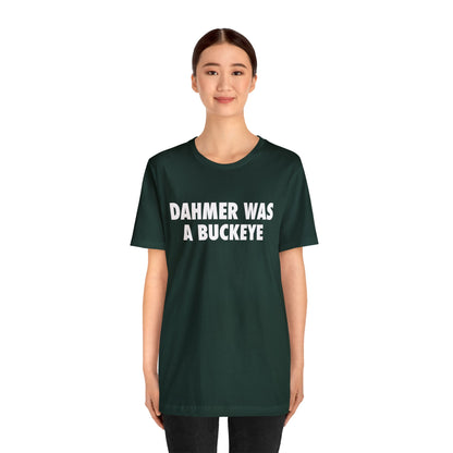 'Dahmer Was A Buckeye ' T-Shirt | Unisex Standard Fit