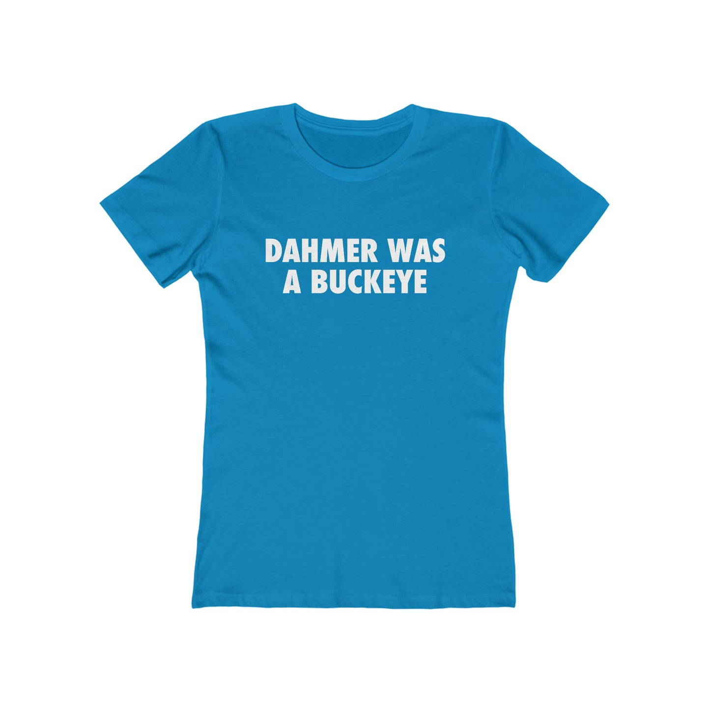 'Dahmer Was A Buckeye' T-Shirt | Women's Boyfriend Cut