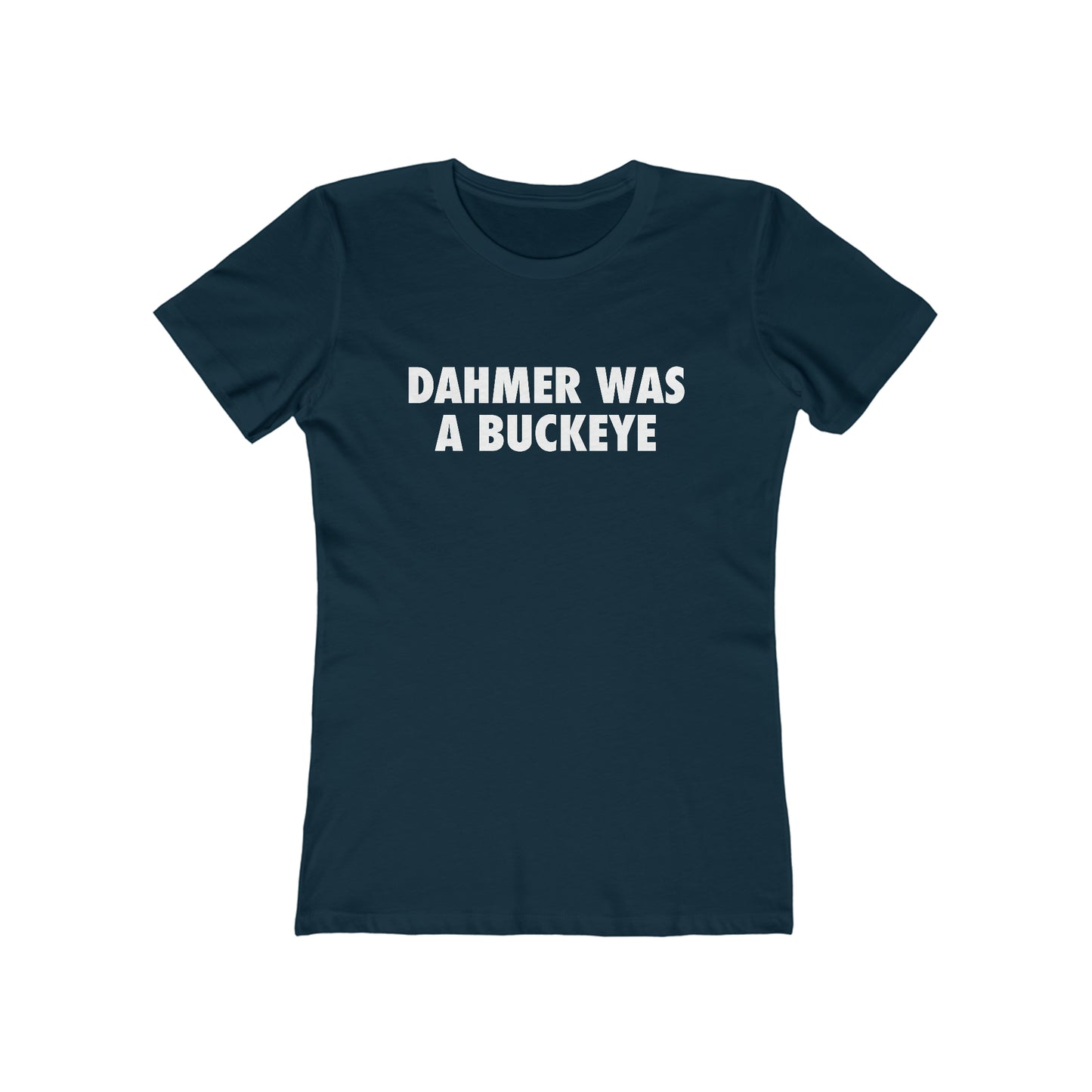 'Dahmer Was A Buckeye' T-Shirt | Women's Boyfriend Cut