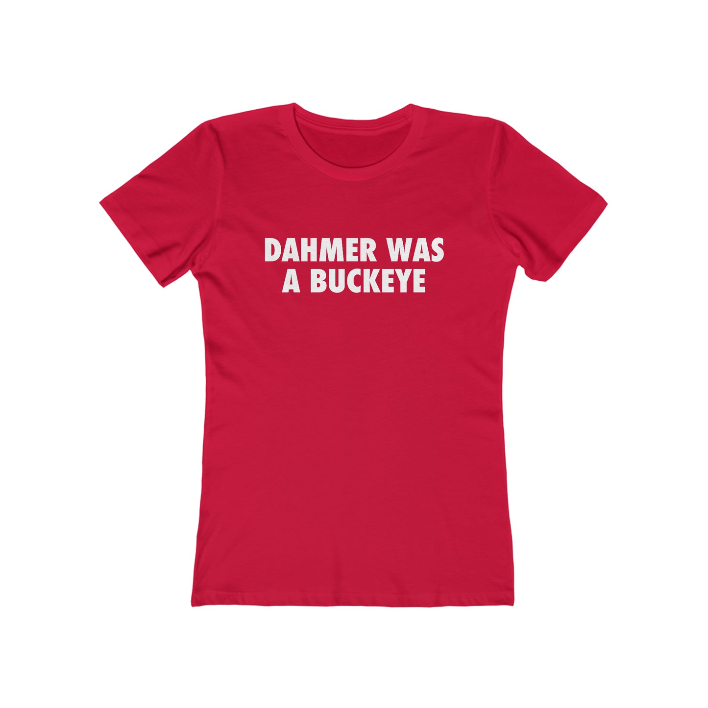 'Dahmer Was A Buckeye' T-Shirt | Women's Boyfriend Cut