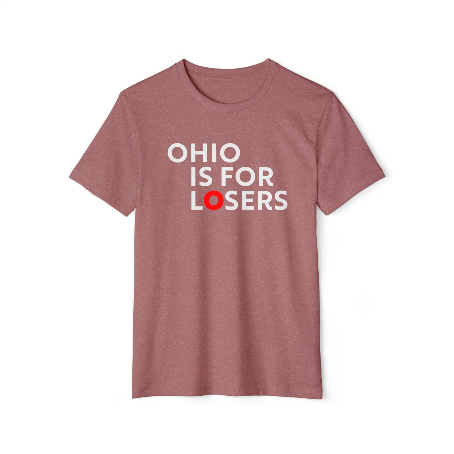 'Ohio Is For Losers' T-Shirt | Unisex Recycled Organic