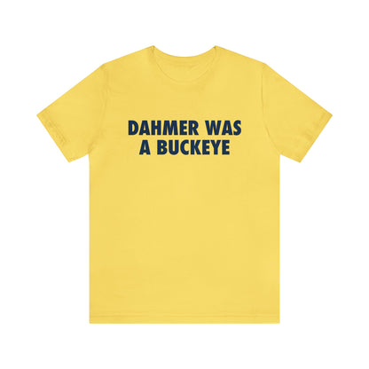 'Dahmer Was A Buckeye ' T-Shirt | Unisex Standard Fit