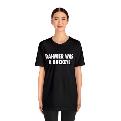 'Dahmer Was A Buckeye ' T-Shirt | Unisex Standard Fit