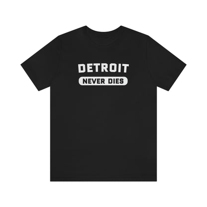 'Detroit Never Dies' T-Shirt | Unisex Standard Fit