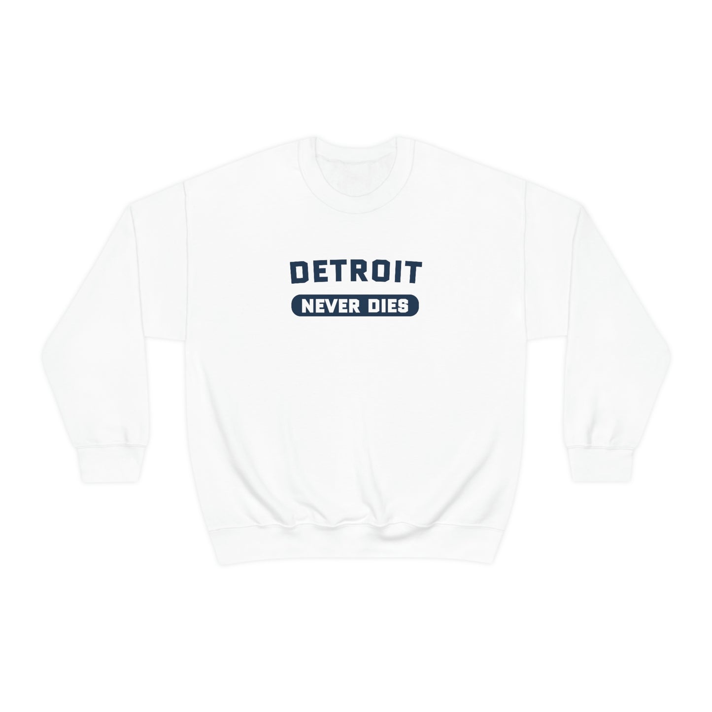 'Detroit Never Dies' Sweatshirt | Unisex Standard