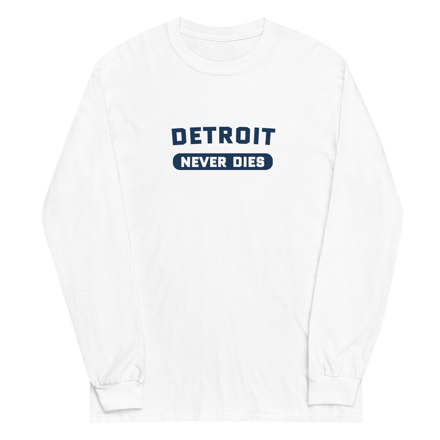 'Detroit Never Dies' T-Shirt | Unisex Long Sleeve - Circumspice Michigan