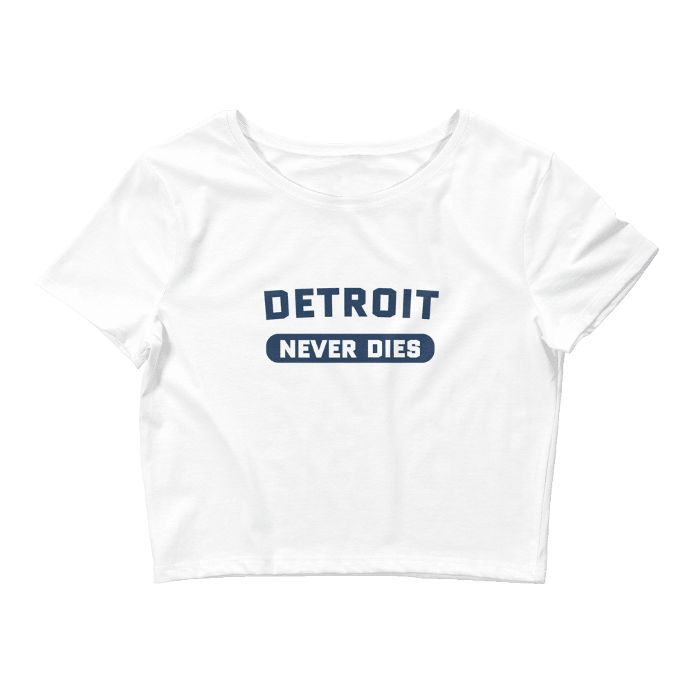 'Detroit Never Dies' T-Shirt | Women's Crop Top - Circumspice Michigan